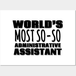 World's Most So-so Administrative Assistant Posters and Art